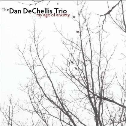 CD Shop - DECHELLIS, DAN -TRIO- MY AGE OF ANXIETY