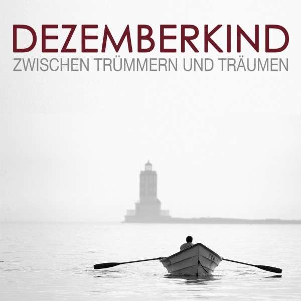 CD Shop - DEZEMBERKIND ZWISCHEN TRUEMMERN & TRAEUMEN