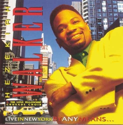 CD Shop - WALKER, HEZEKIAH LIVE IN NEW YORK BY ANY MEANS