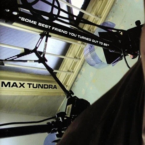 CD Shop - TUNDRA, MAX SOME BEST FRIEND YOU TURNED OUT TO BE