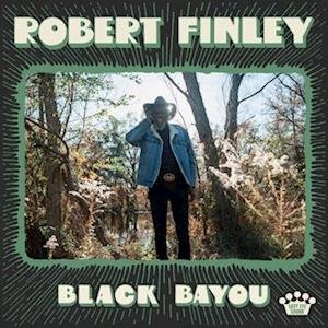 CD Shop - FINLEY, ROBERT BLACK BAYOU