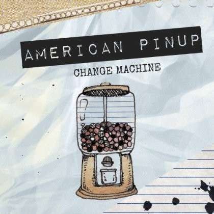 CD Shop - AMERICAN PINUP CHANGE MACHINE