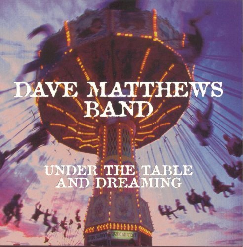 CD Shop - MATTHEWS, DAVE -BAND- UNDER THE TABLE AND DREAMING