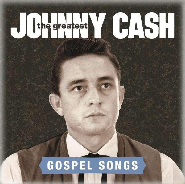 CD Shop - CASH, JOHNNY GREATEST: GOSPEL SONGS