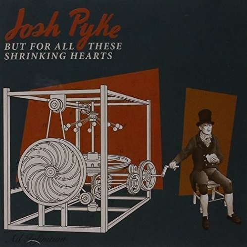 CD Shop - PYKE, JOSH BUT FOR ALL THESE SHRINKING HEARTS