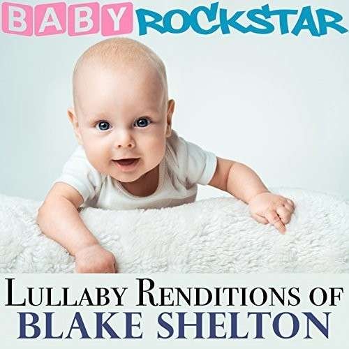 CD Shop - BABY ROCKSTAR LULLABY RENDITIONS OF BLAKE SHELTON