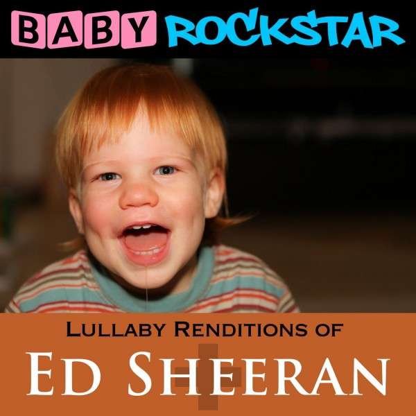 CD Shop - BABY ROCKSTAR LULLABY RENDITIONS OF ED SHEERAN