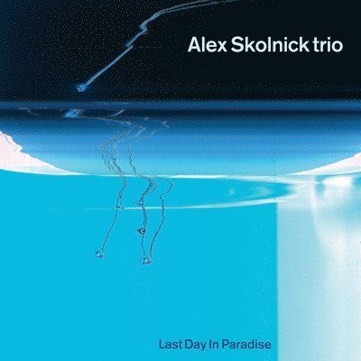 CD Shop - SKOLNICK, ALEX -TRIO- LAST DAY IN PARADISE