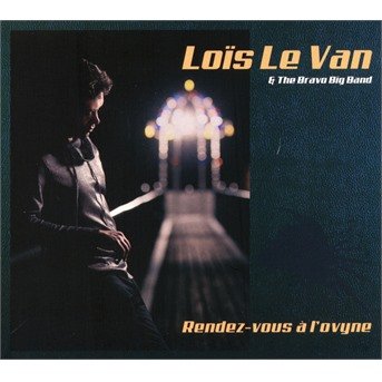 CD Shop - VAN, LOIS LE & THE BRAVO RENDEZ-VOUS A L\