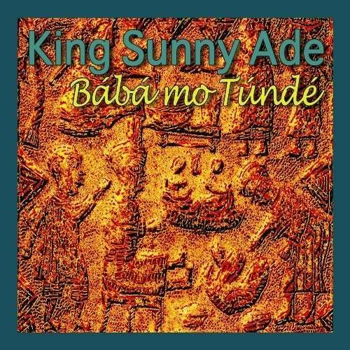 CD Shop - KING SUNNY ADE BABA MO TUNDE