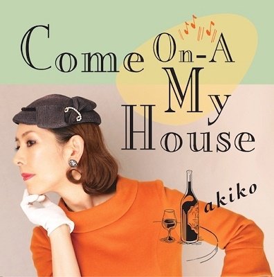 CD Shop - AKIKO COME ON-A MY HOUSE
