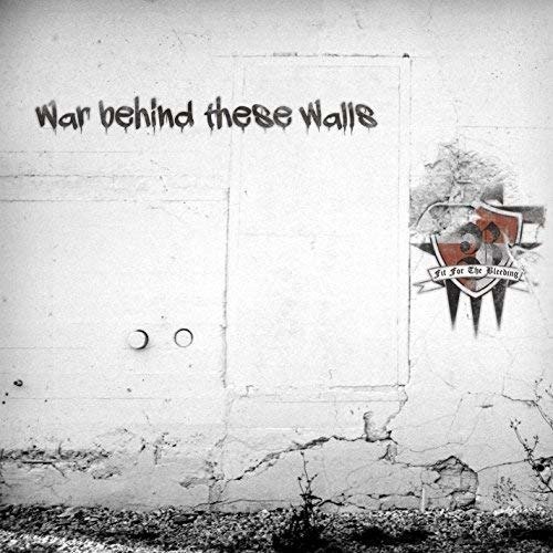 CD Shop - FIT FOR THE BLEEDING WAR BEHIND THESE WALLS