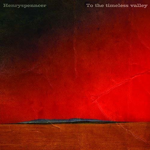 CD Shop - HENRYSPENNCER TO THE TIMELESS VALLEY