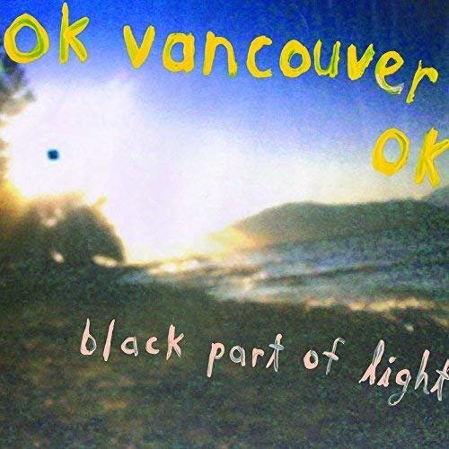 CD Shop - OK VANCOUVER OK BLACK PART OF LIGHT