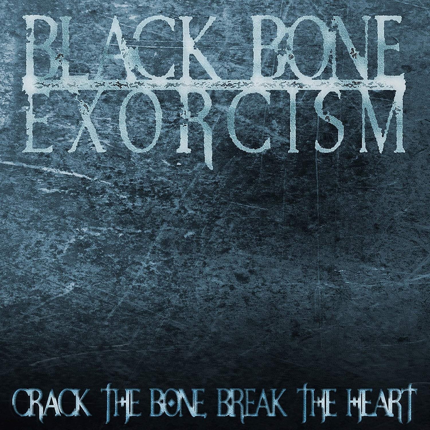CD Shop - BLACK BONE EXORCISM CRACK THE BONE, BREAK THE HEART