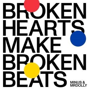 CD Shop - MINUS & MRDOLLY BROKEN HEARTS MAKE BROKEN BEATS