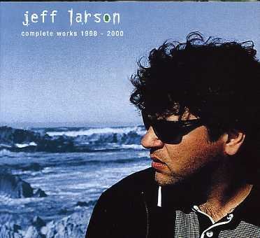 CD Shop - LARSON, JEFF COMPLETE WORKS 1998-2000