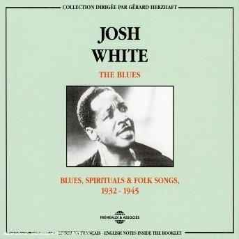 CD Shop - WHITE, JOSH BLUES: BLUES, SPIRITUALS AND FOLK SONGS 1932-1945