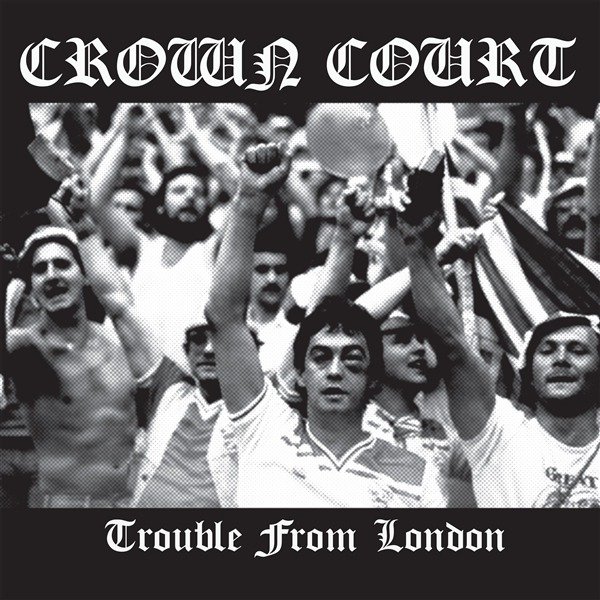 CD Shop - CROWN COURT TROUBLE FROM LONDON