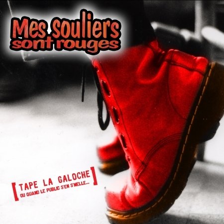 CD Shop - MES SOULIERS SONT ROUGES TAPE LA GALOCHE