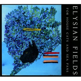 CD Shop - ELYSIAN FIELDS FOR HOUSE CATS AND SEA FANS