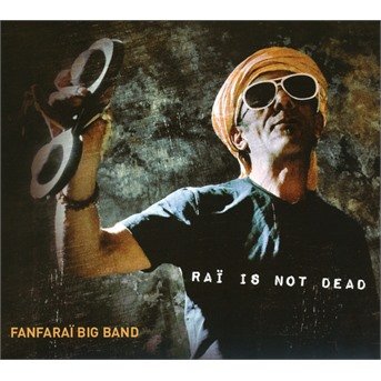 CD Shop - FANFARAI BIG BAND RAI IS NOT DEAD
