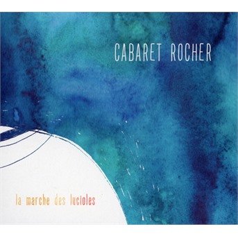 CD Shop - CABARET ROCHER LA MARCHE DES LUCIOLES