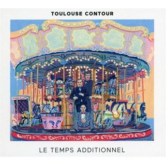 CD Shop - TOULOUSE CONTOUR LE TEMPS ADDITIONNEL