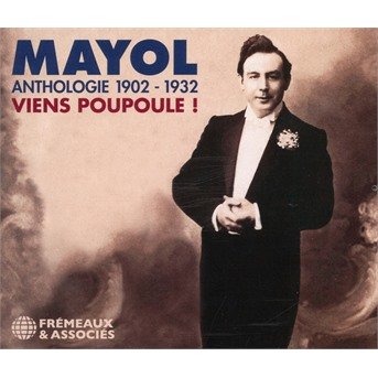 CD Shop - MAYOL, FELIX ANTHOLOGUE 1902-1932. VIENS POUPOULE!