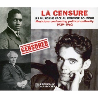 CD Shop - V/A LA CENSURE: LES MUSICIENS FACE AU POUVOIR POLITIQUE 1929-1962