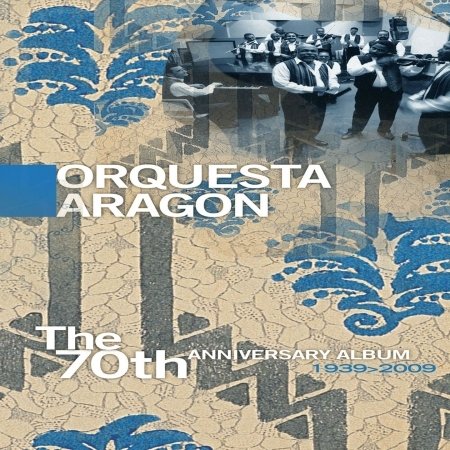 CD Shop - ORQUESTA ARAGON 70TH ANNIVERSARY ALBUM 1939-2009