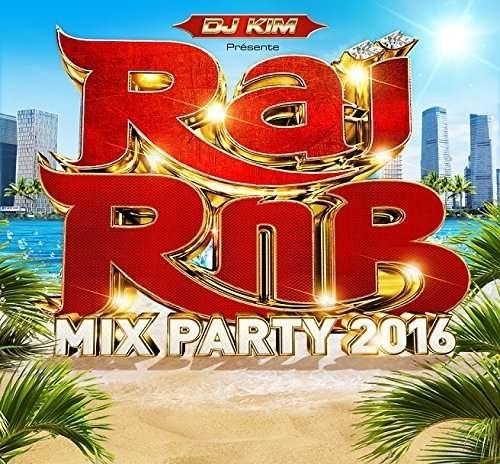 CD Shop - DJ KIM RAI RNB MIX PARTY 2016