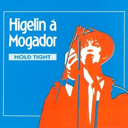 CD Shop - HIGELIN HIGELIN A MOGADOR - HOLD TIGHT