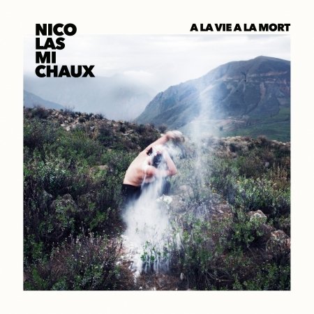 CD Shop - MICHAUX, NICOLAS A LA VIE A LA MORT