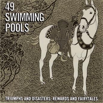 CD Shop - FORTYNINE SWIMMING POOLS TRIUMPHS AND DISASTERS REWARDS AND FAIRYTALES
