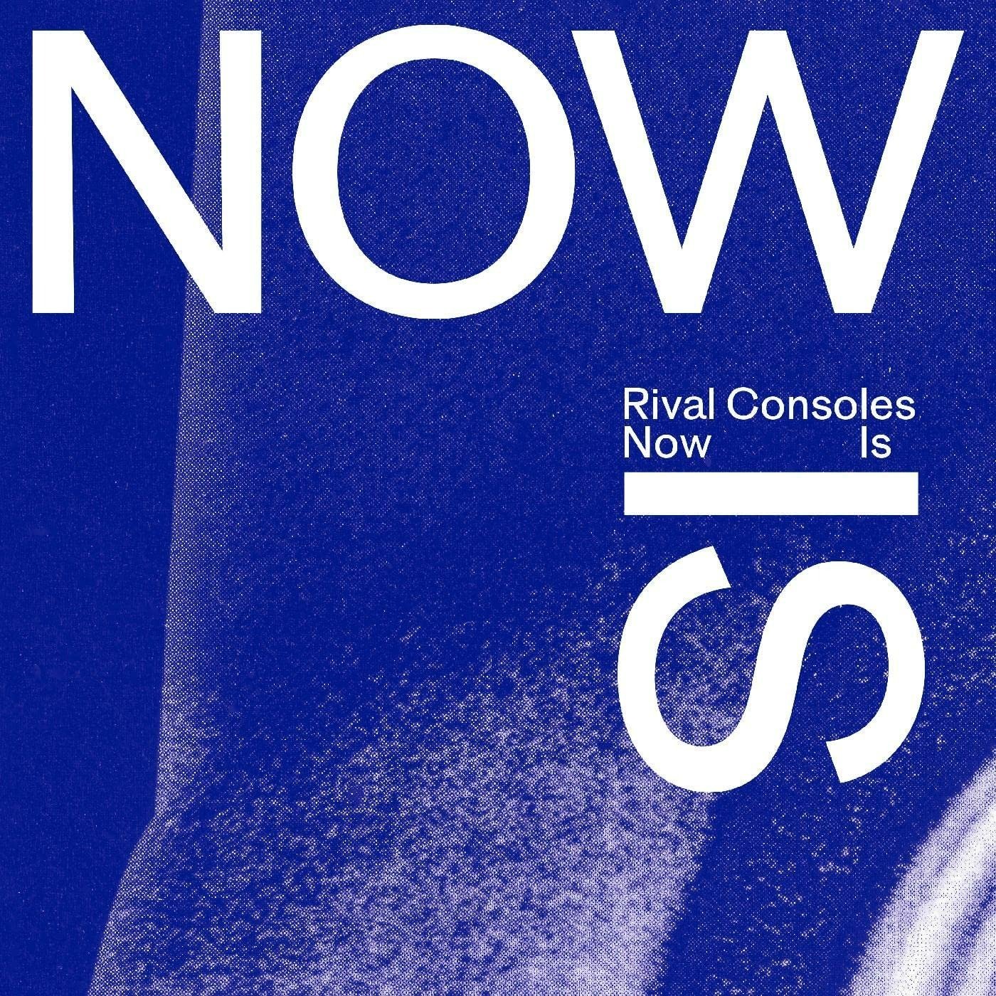 CD Shop - RIVAL CONSOLES NOW IS