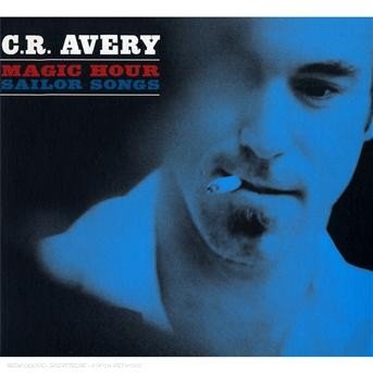CD Shop - AVERY, C.R. MAGIC HOUR SAILOR SONGS