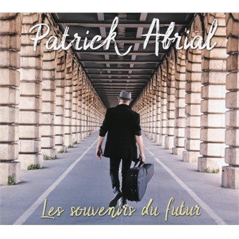 CD Shop - ABRIAL, PATRICK LES SOUVENIRS DE FUTUR