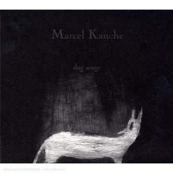 CD Shop - KANCHE, MARCEL DOG SONGE