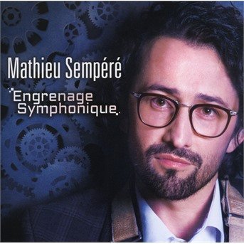 CD Shop - SEMPERE, MATHIEU ENGRENAGE SYMPHONIQUE