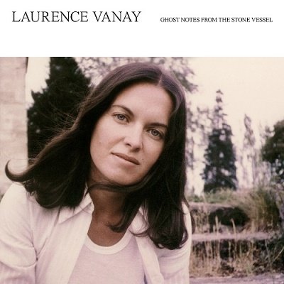 CD Shop - VANAY, LAURENCE GHOST NOTES FROM THE STONE VESSEL