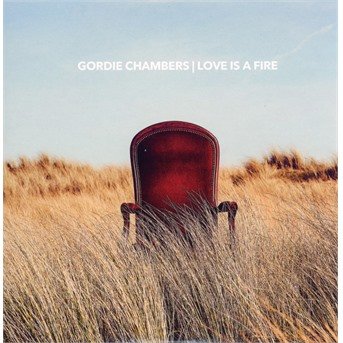 CD Shop - CHAMBERS, GORDIE LOVE IS A FIRE