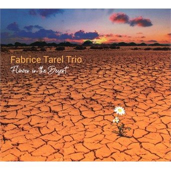 CD Shop - TAREL, FABRICE -TRIO- FLOWER IN THE DESERT