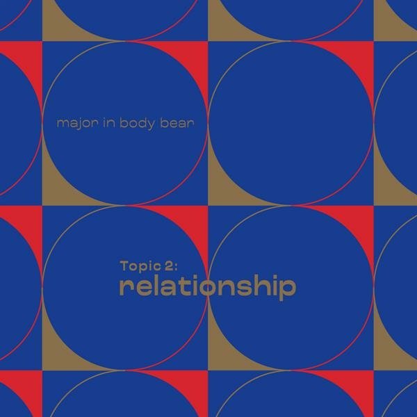 CD Shop - MAJOR IN BODY BEAR TOPIC 2: RELATIONSHIP