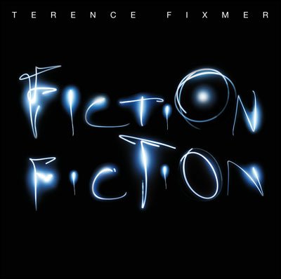 CD Shop - FIXMER, TERENCE FICTION FICTION