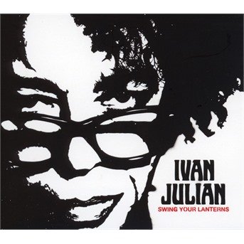 CD Shop - JULIAN, IVAN SWING YOUR LANTERNS\