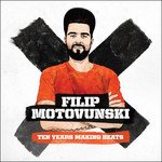 CD Shop - MOTOVUNSKI, FILIP TEN YEARS MAKING BEATS