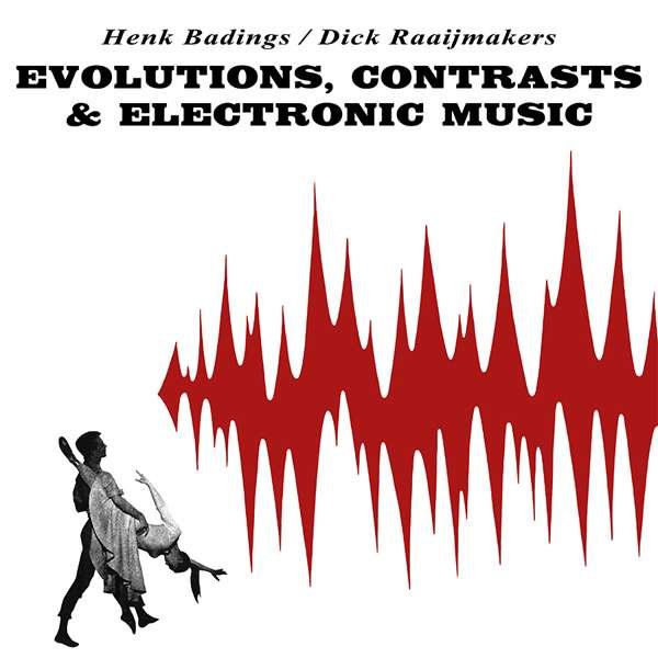 CD Shop - BADINGS, HENK/DICK RAAIJM EVOLUTIONS, CONTRASTS & ELECTRONIC MUSIC