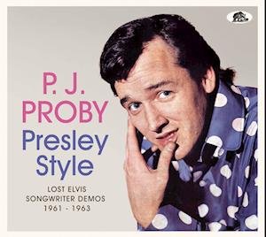 CD Shop - PROBY, P.J. PRESLEY STYLE:LOST ELVIS SONGWRITER DEMOS 1961-1963