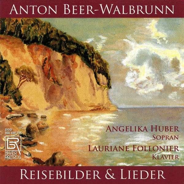 CD Shop - BEER-WALBRUNN, A. ANTON BEER-WALLBRUN: REISEBILDER & AUSGEWAHLTE LIEDER